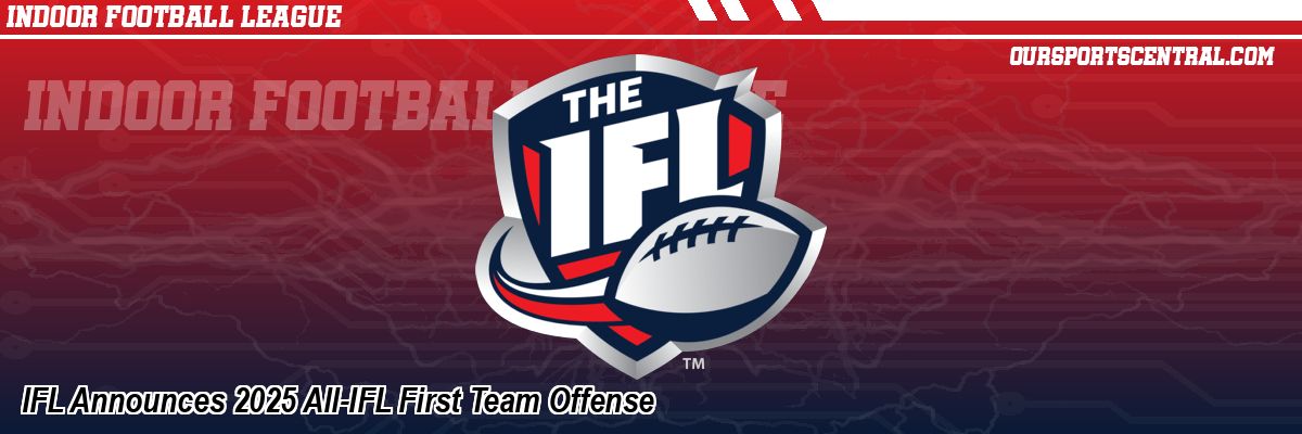 IFL Announces 2025 All-IFL First Team Offense