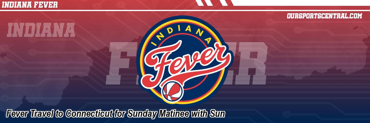 Fever Travel to Connecticut for Sunday Matinee with Sun