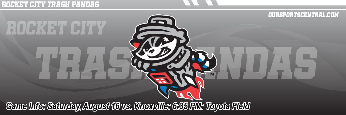 Game Info: Saturday, August 16 vs. Knoxville: 6:35 PM: Toyota Field