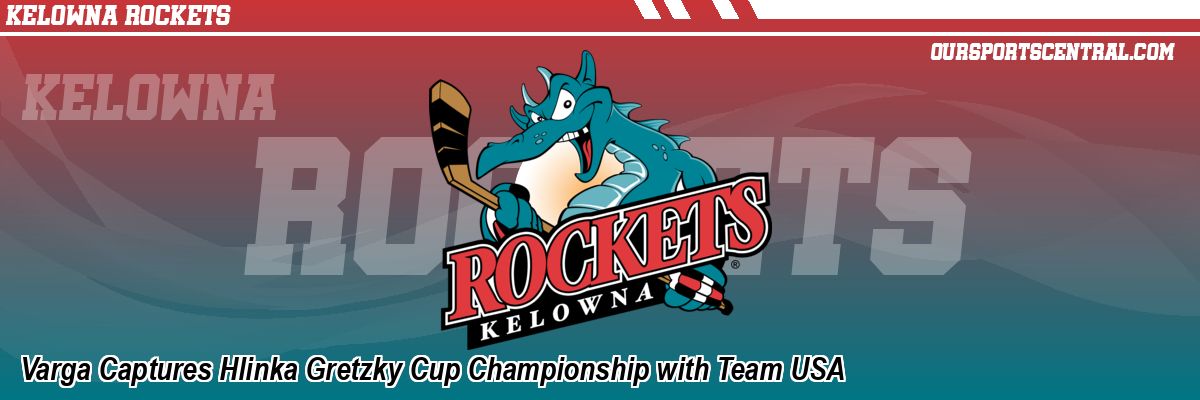 Varga Captures Hlinka Gretzky Cup Championship with Team USA