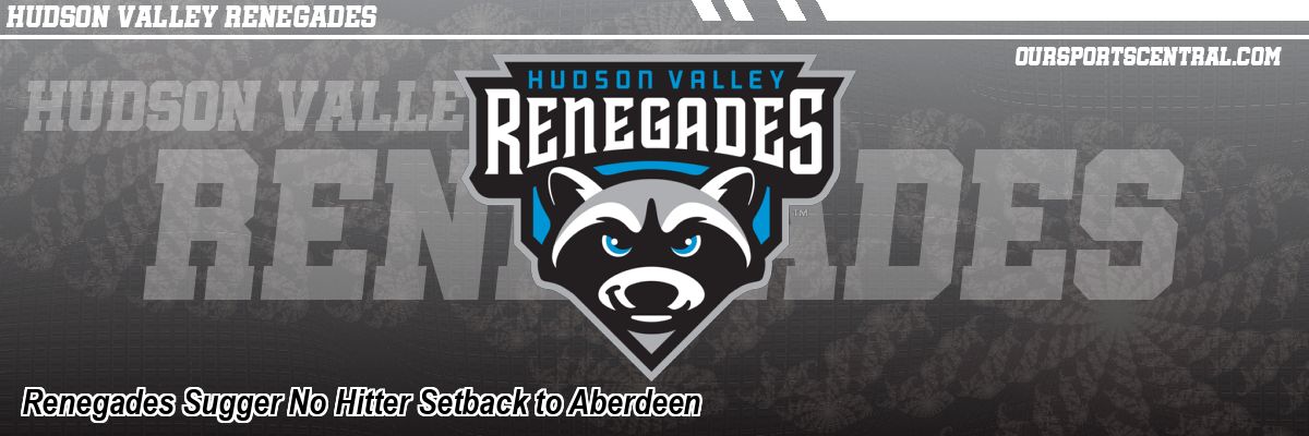 Renegades Sugger No Hitter Setback to Aberdeen