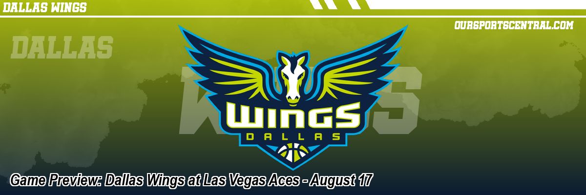 Game Preview: Dallas Wings at Las Vegas Aces - August 17