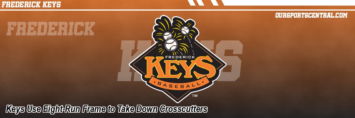 Keys Use Eight-Run Frame to Take Down Crosscutters