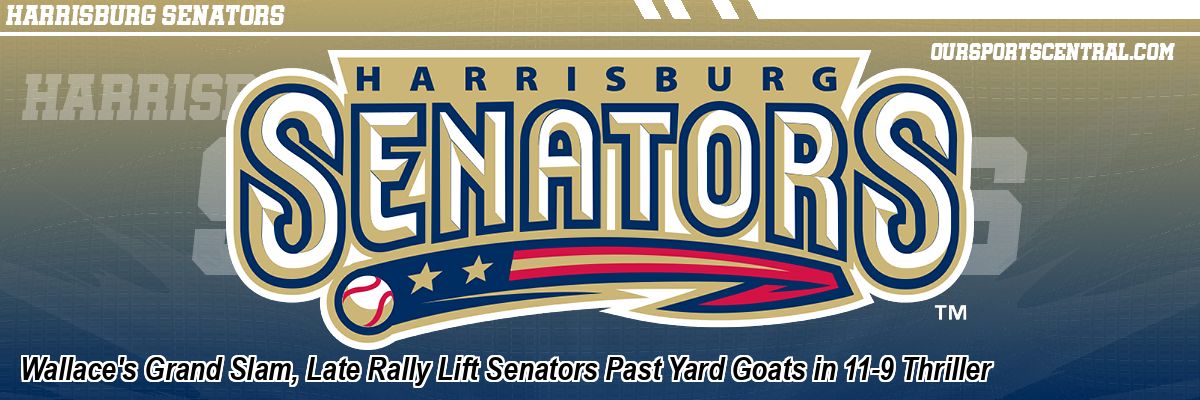 Wallace's Grand Slam, Late Rally Lift Senators Past Yard Goats in 11-9 Thriller