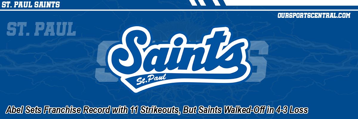 Abel Sets Franchise Record with 11 Strikeouts, But Saints Walked-Off in 4-3 Loss