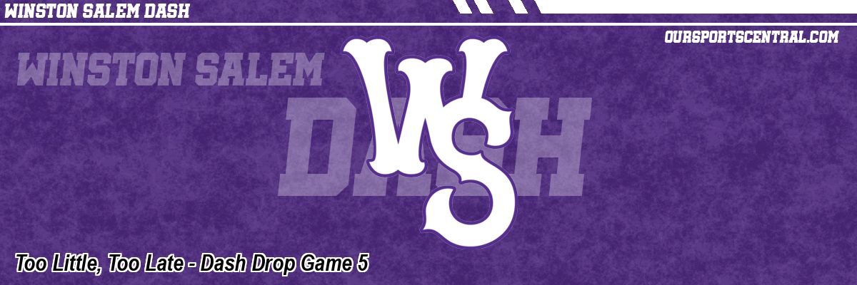 Too Little, Too Late - Dash Drop Game 5