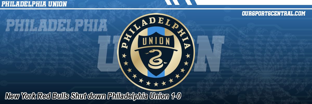New York Red Bulls Shut down Philadelphia Union 1-0