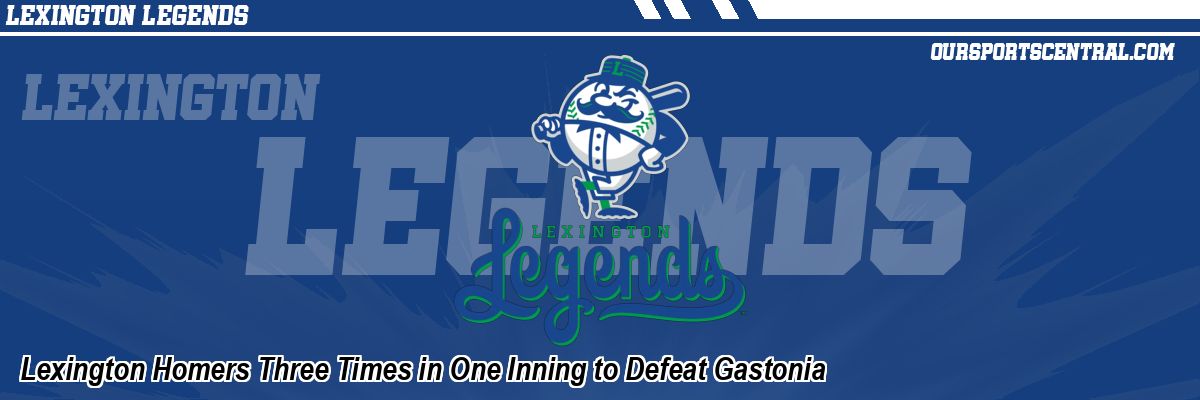 Lexington Homers Three Times in One Inning to Defeat Gastonia
