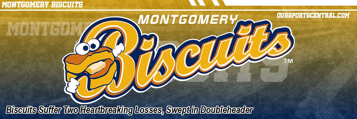 Biscuits Suffer Two Heartbreaking Losses, Swept in Doubleheader
