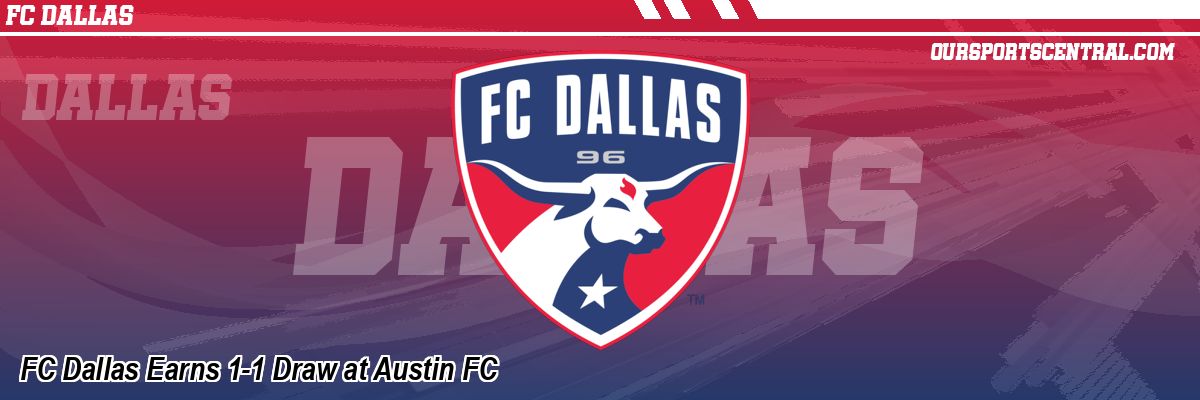 FC Dallas Earns 1-1 Draw at Austin FC