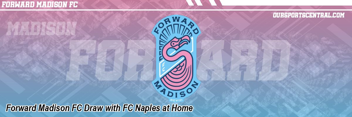 Forward Madison FC Draw with FC Naples at Home