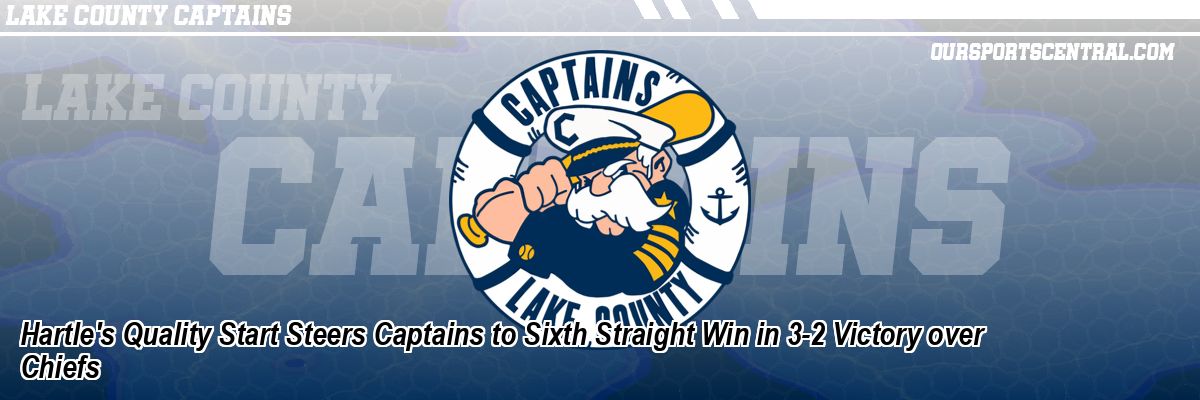 Hartle's Quality Start Steers Captains to Sixth Straight Win in 3-2 Victory over Chiefs