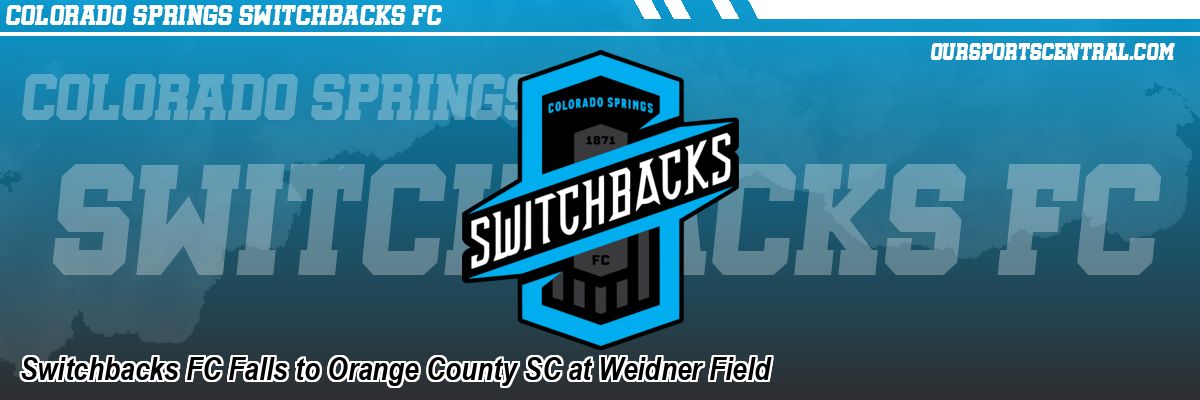 Switchbacks FC Falls to Orange County SC at Weidner Field