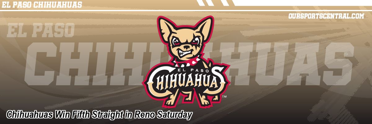Chihuahuas Win Fifth Straight in Reno Saturday