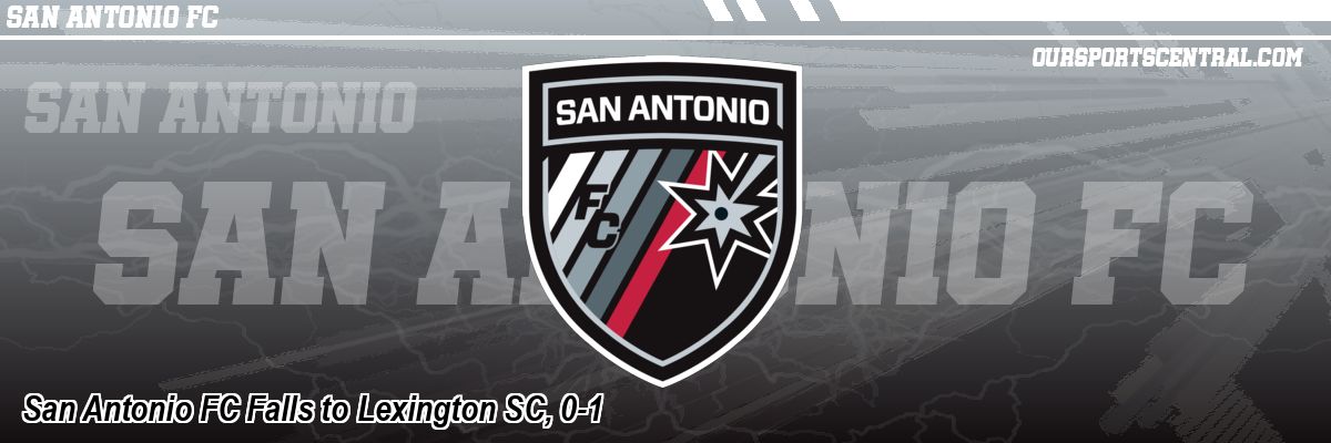 San Antonio FC Falls to Lexington SC, 0-1