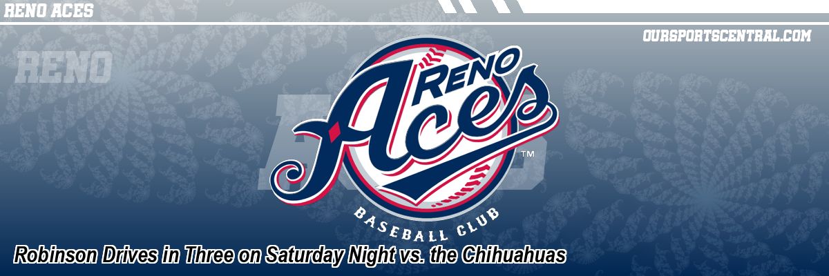 Robinson Drives in Three on Saturday Night vs. the Chihuahuas