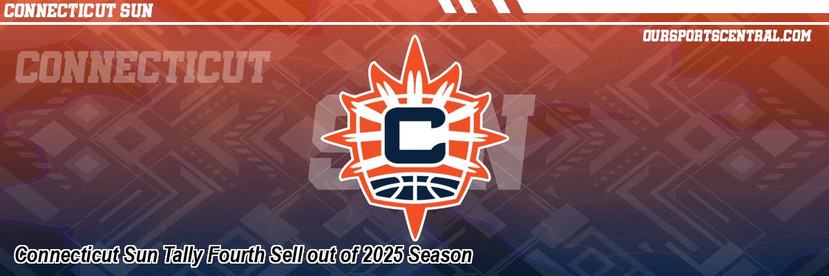 Connecticut Sun Tally Fourth Sell out of 2025 Season