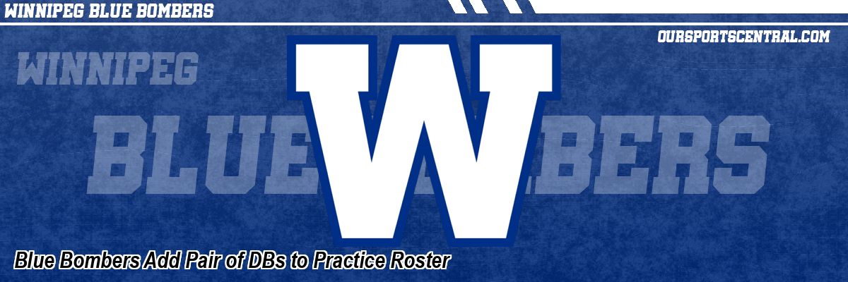 Blue Bombers Add Pair of DBs to Practice Roster