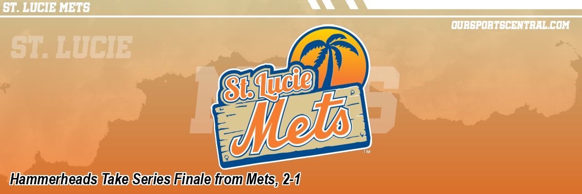 Hammerheads Take Series Finale from Mets, 2-1