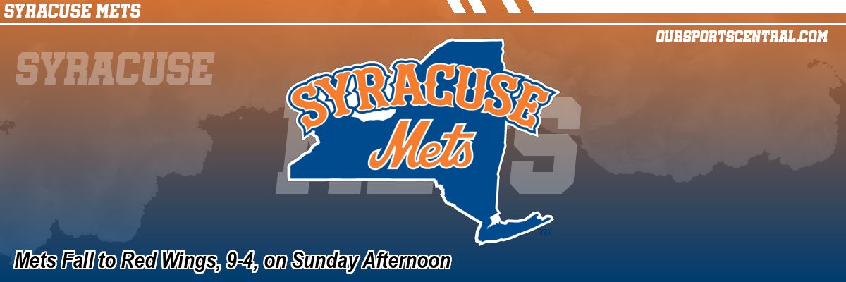 Mets Fall to Red Wings, 9-4, on Sunday Afternoon