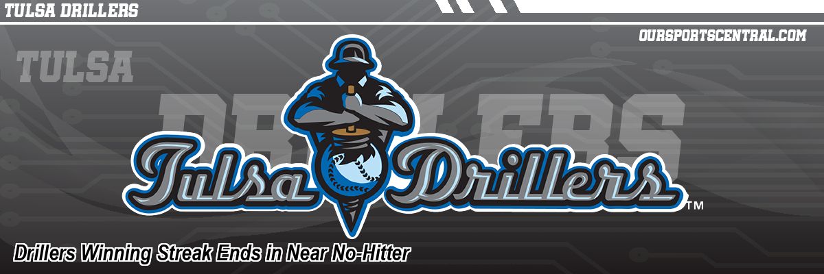 Drillers Winning Streak Ends in Near No-Hitter