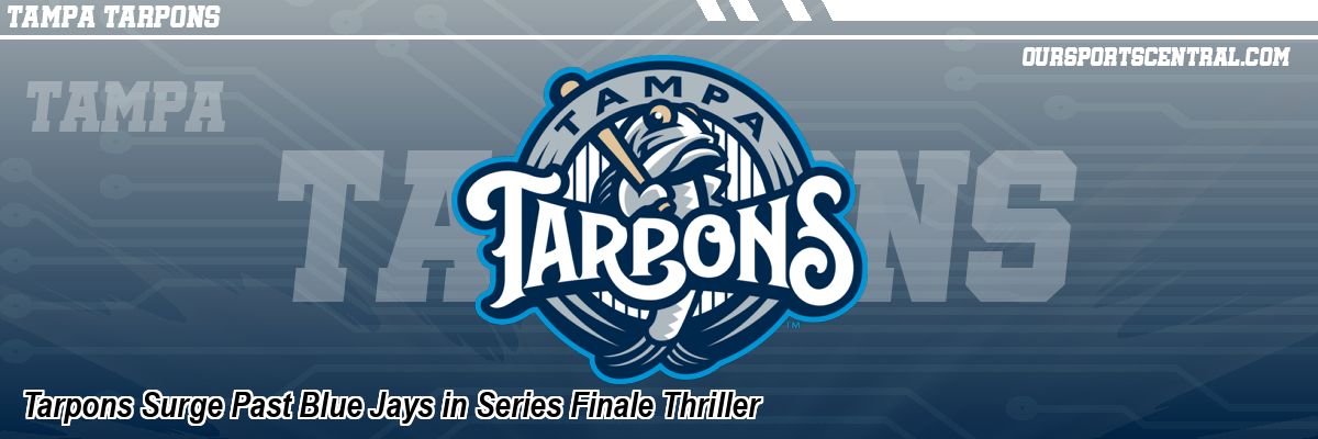 Tarpons Surge Past Blue Jays in Series Finale Thriller