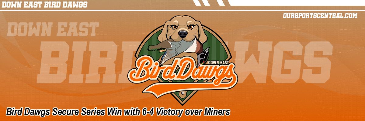 Bird Dawgs Secure Series Win with 6-4 Victory over Miners