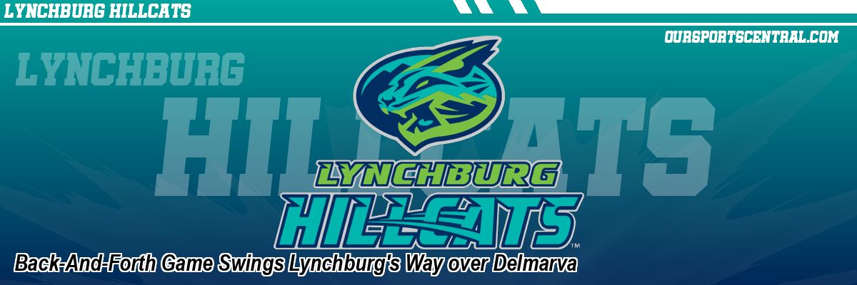 Back-And-Forth Game Swings Lynchburg's Way over Delmarva
