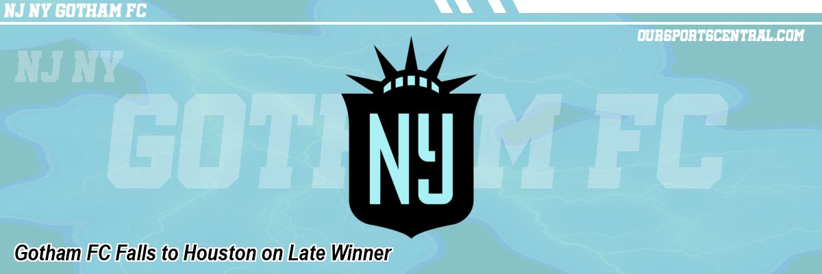 Gotham FC Falls to Houston on Late Winner
