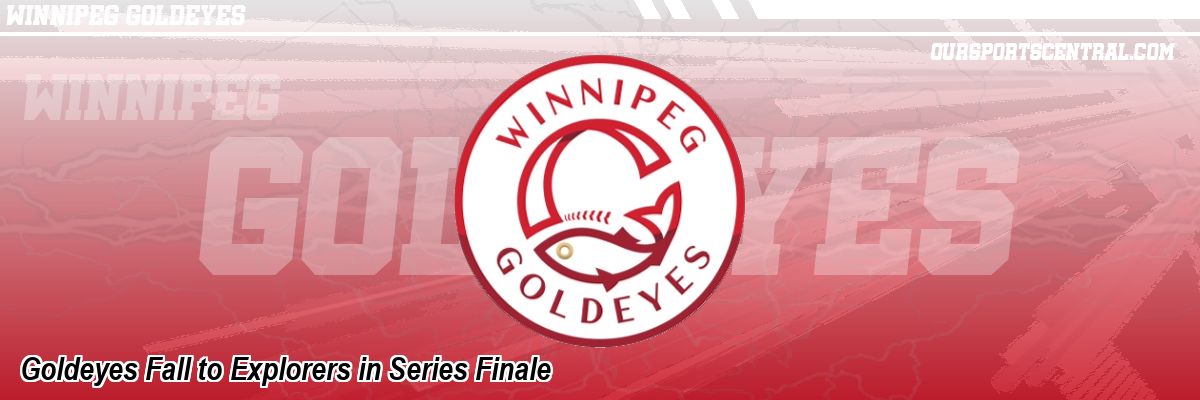 Goldeyes Fall to Explorers in Series Finale
