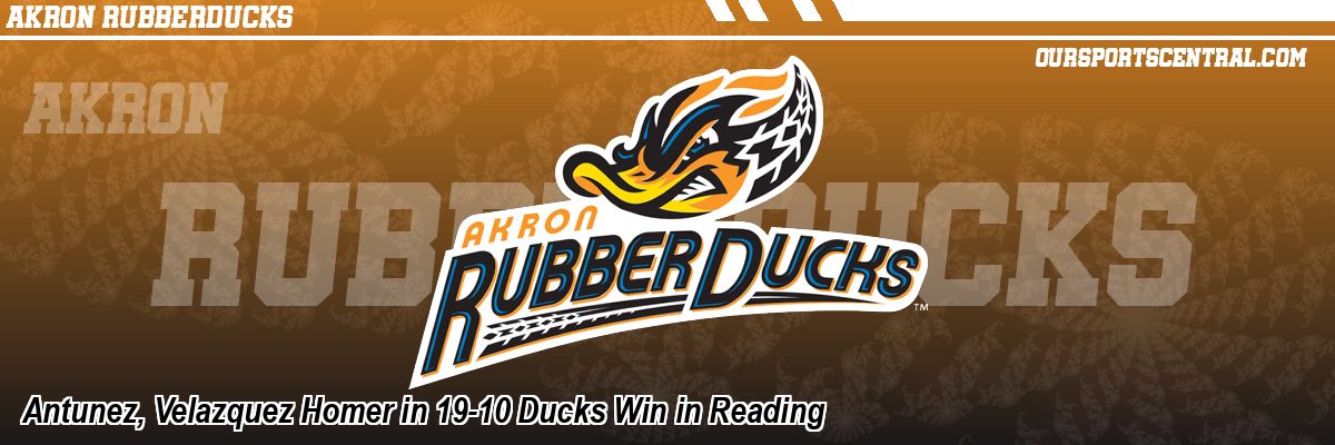 Antunez, Velazquez Homer in 19-10 Ducks Win in Reading