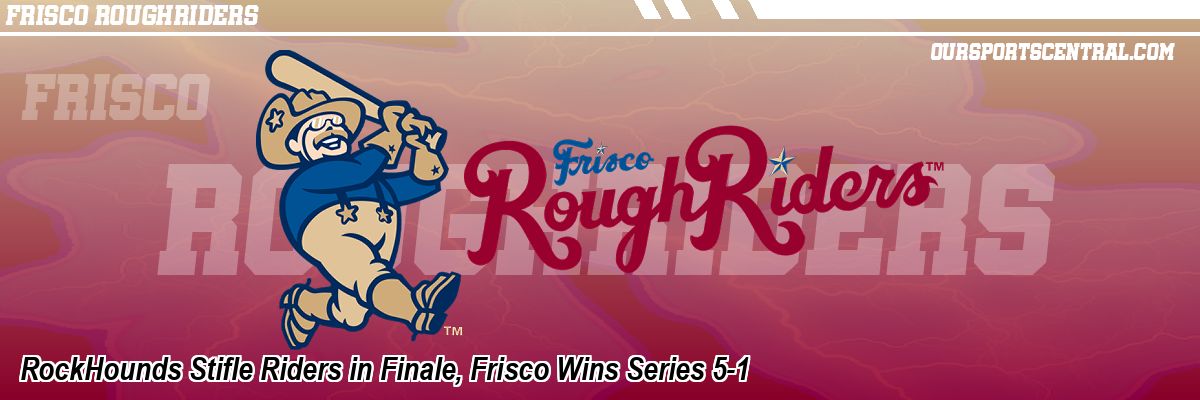 RockHounds Stifle Riders in Finale, Frisco Wins Series 5-1