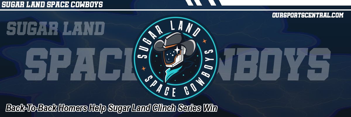 Back-To-Back Homers Help Sugar Land Clinch Series Win
