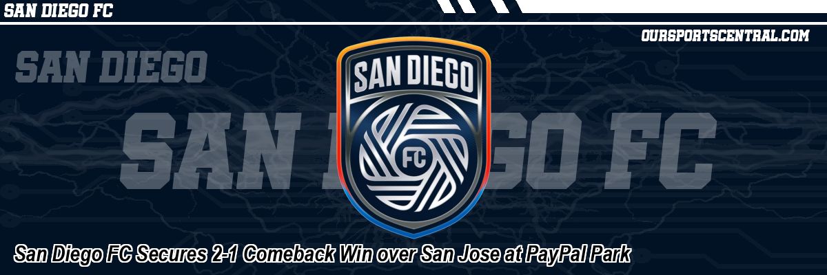 San Diego FC Secures 2-1 Comeback Win over San Jose at PayPal Park