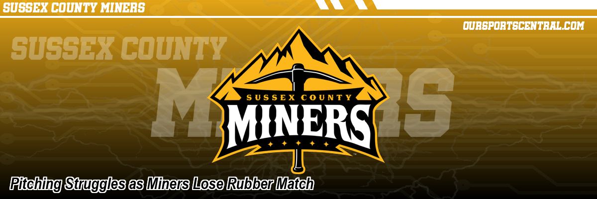 Pitching Struggles as Miners Lose Rubber Match