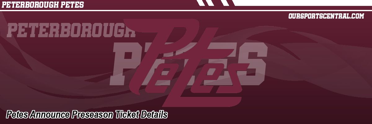 Petes Announce Preseason Ticket Details