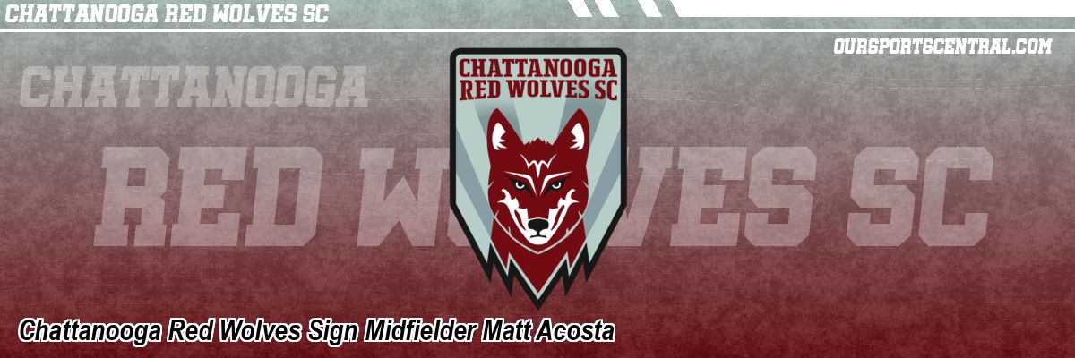 Chattanooga Red Wolves Sign Midfielder Matt Acosta