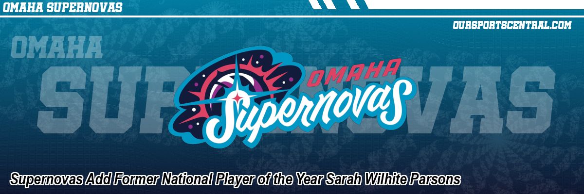 Supernovas Add Former National Player of the Year Sarah Wilhite Parsons