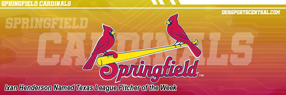 Ixan Henderson Named Texas League Pitcher of the Week