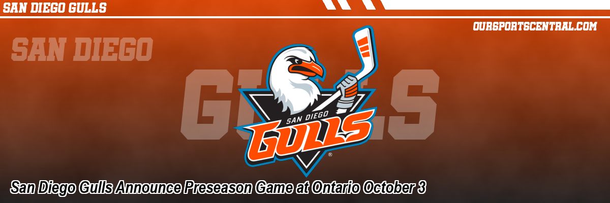 San Diego Gulls Announce Preseason Game at Ontario October 3