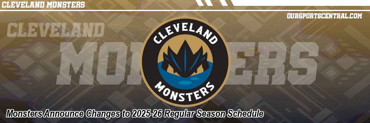 Monsters Announce Changes to 2025-26 Regular Season Schedule