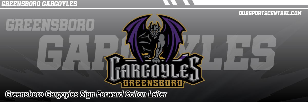 Greensboro Gargoyles Sign Forward Colton Leiter