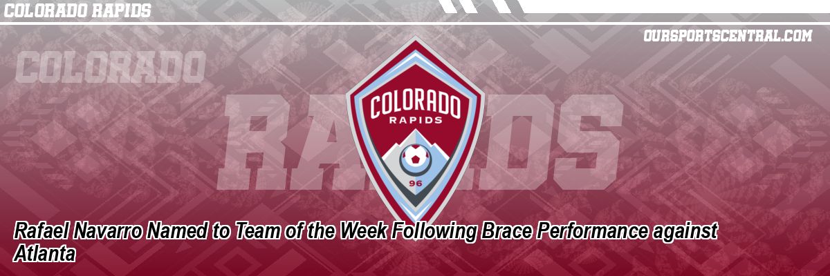 Rafael Navarro Named to Team of the Week Following Brace Performance against Atlanta