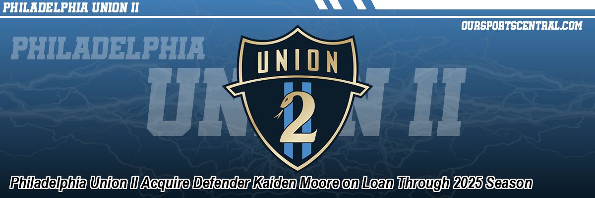 Philadelphia Union II Acquire Defender Kaiden Moore on Loan Through 2025 Season