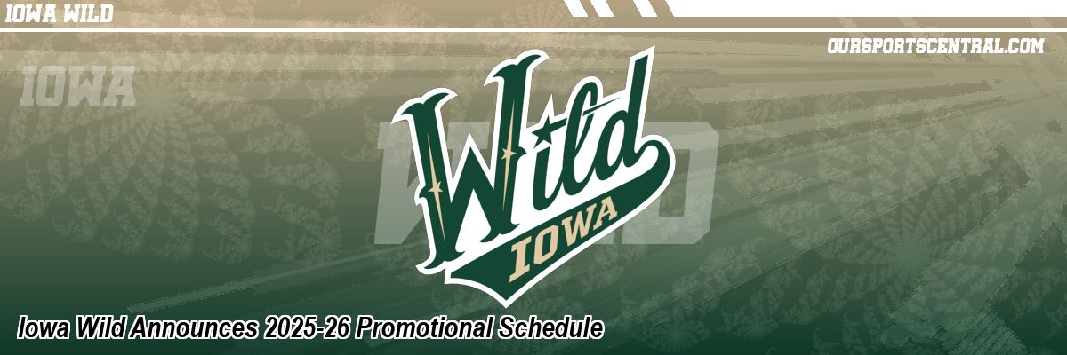 Iowa Wild Announces 2025-26 Promotional Schedule