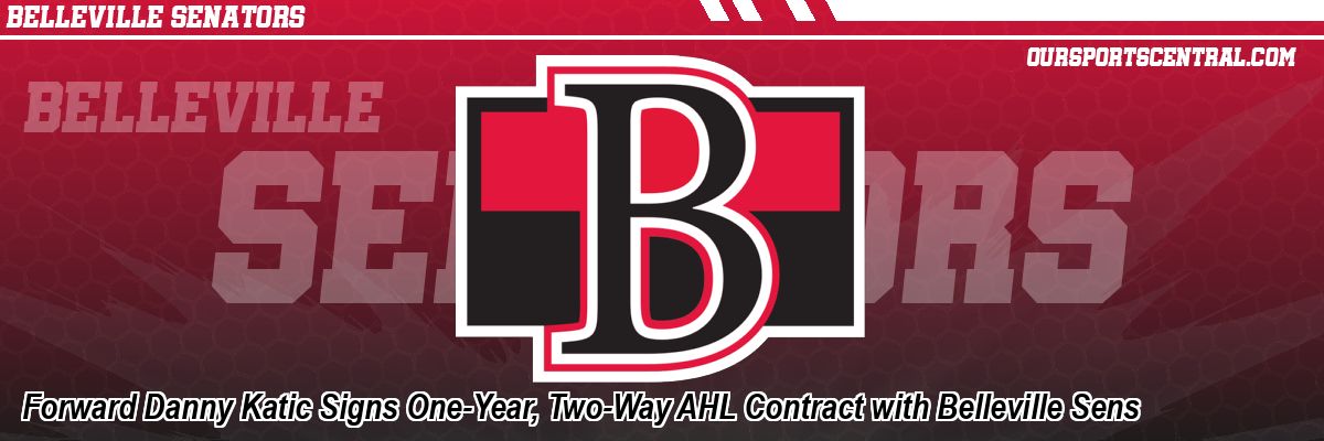 Forward Danny Katic Signs One-Year, Two-Way AHL Contract with Belleville Sens
