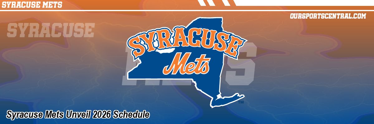 Syracuse Mets Unveil 2026 Schedule