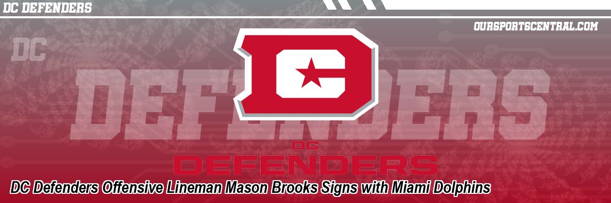DC Defenders Offensive Lineman Mason Brooks Signs with Miami Dolphins