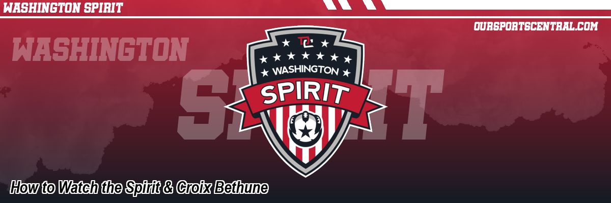 How to Watch the Spirit & Croix Bethune