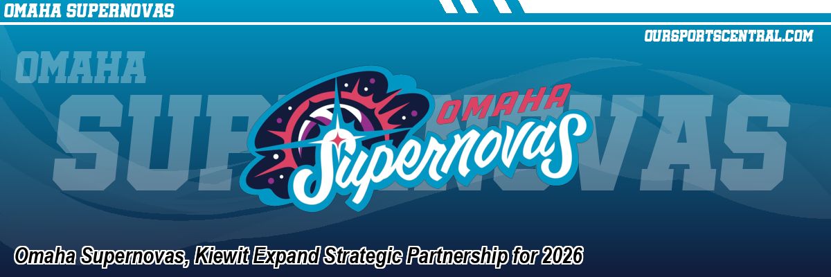 Omaha Supernovas, Kiewit Expand Strategic Partnership for 2026